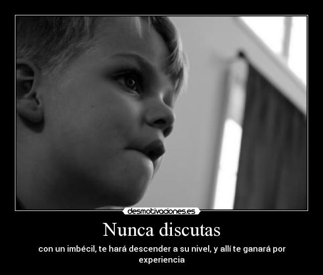 Nunca discutas - 