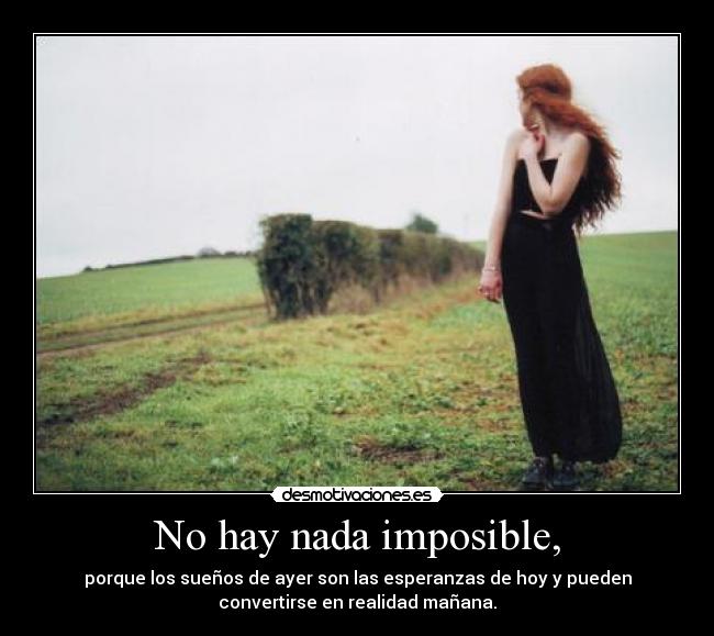 No hay nada imposible, - 