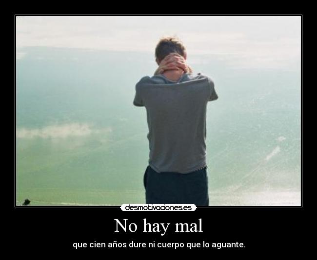 No hay mal -
