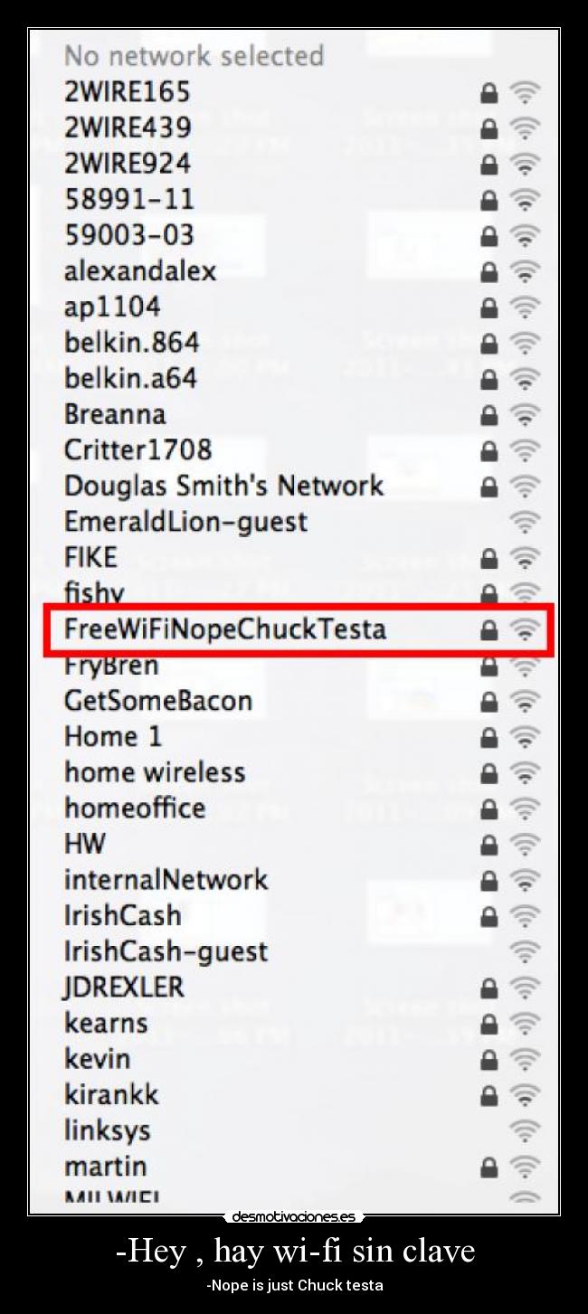 -Hey , hay wi-fi sin clave - -Nope is just Chuck testa