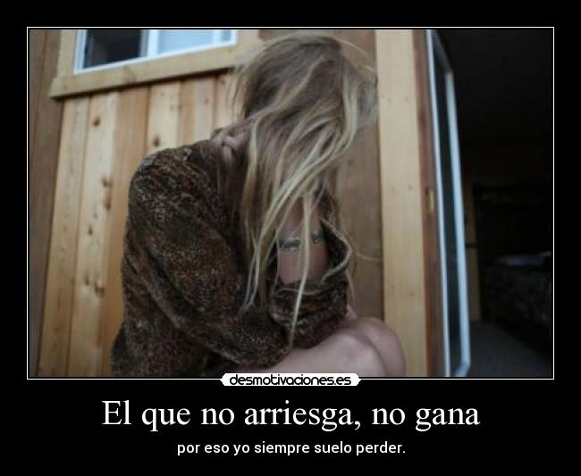 El que no arriesga, no gana - 