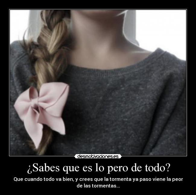 ¿Sabes que es lo pero de todo? - 