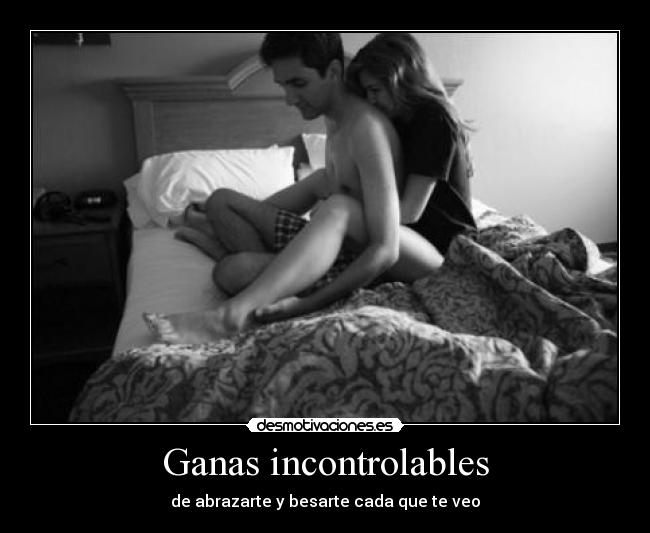 Ganas incontrolables - 