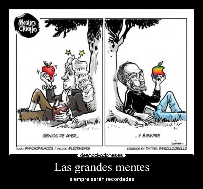 Las grandes mentes - siempre serán recordadas