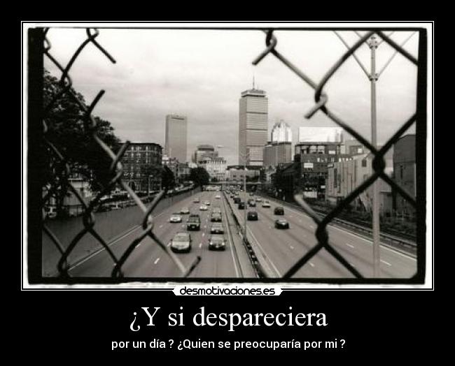 ¿Y si despareciera -