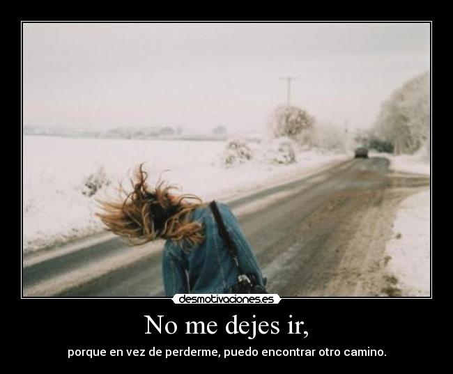 No me dejes ir, -
