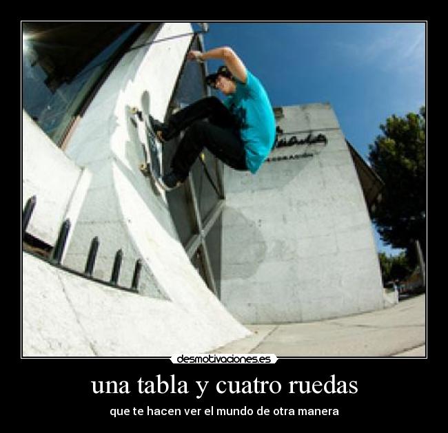 una tabla y cuatro ruedas - 