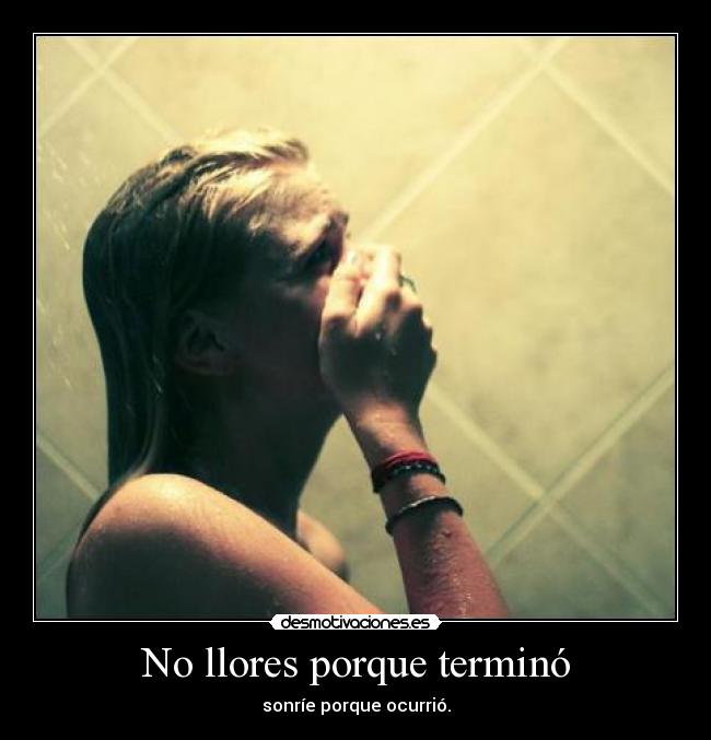 No llores porque terminó -