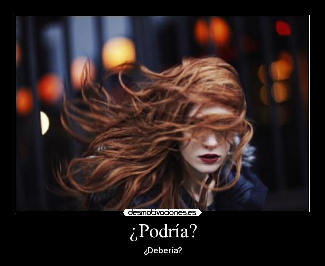 ¿Podría? -