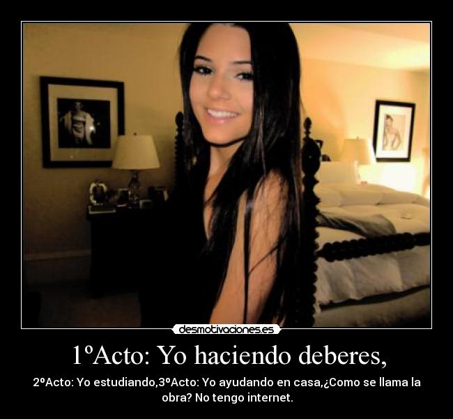 1ºActo: Yo haciendo deberes, - 