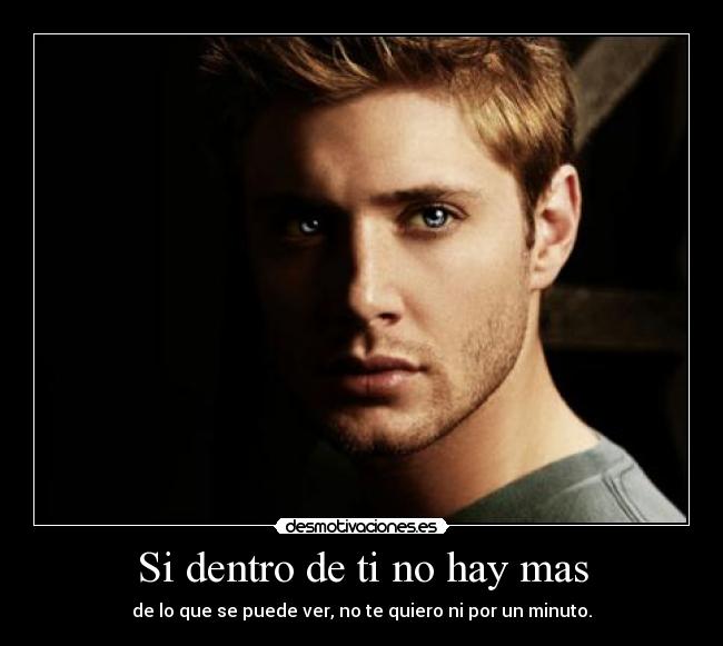Si dentro de ti no hay mas - 