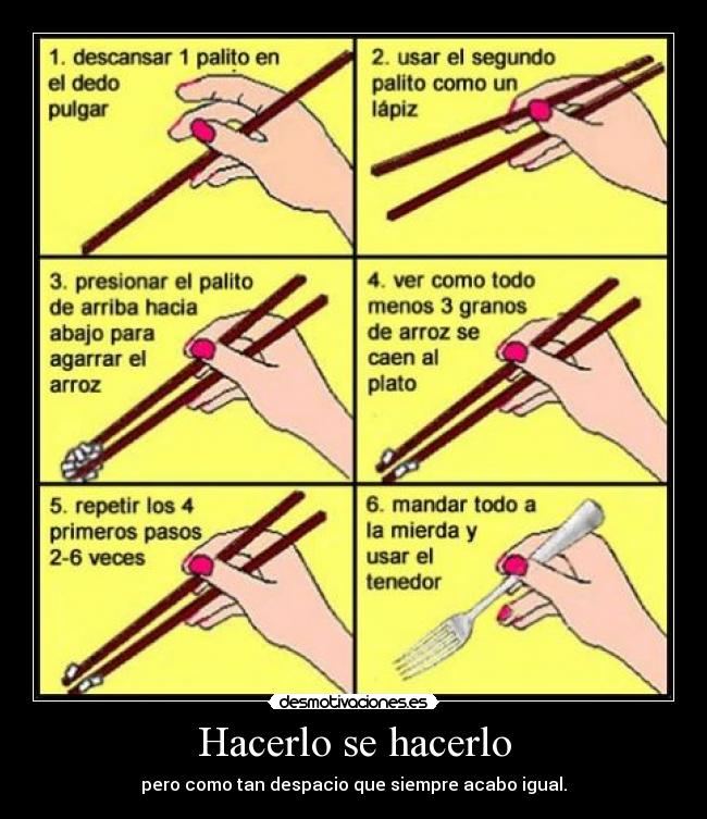 Hacerlo se hacerlo - pero como tan despacio que siempre acabo igual.