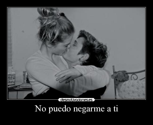 No puedo negarme a ti - 