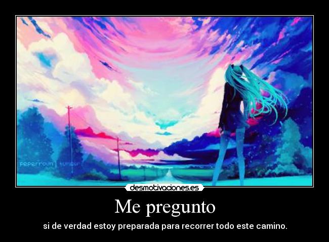 carteles pregunto verdad estoy preparada para recorrer todo este camino desmotivaciones