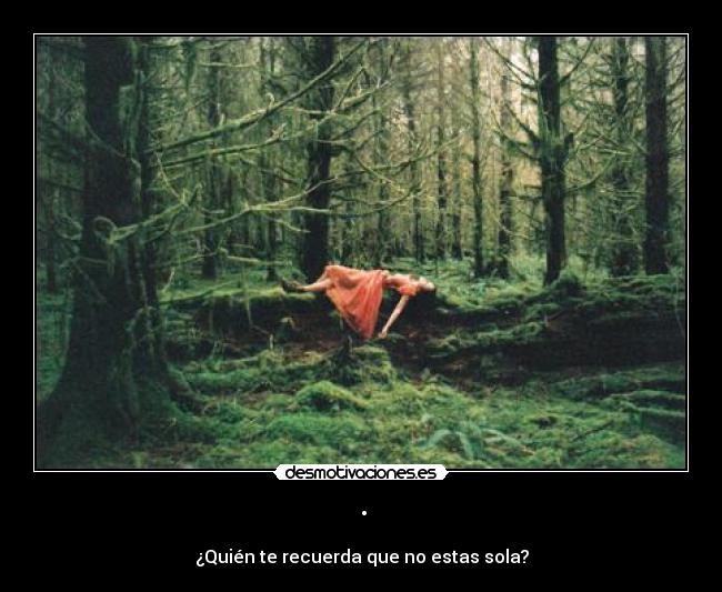 · - ¿Quién te recuerda que no estas sola?