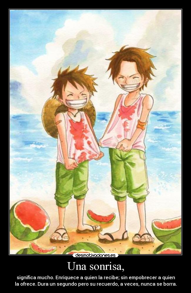 Una sonrisa, -