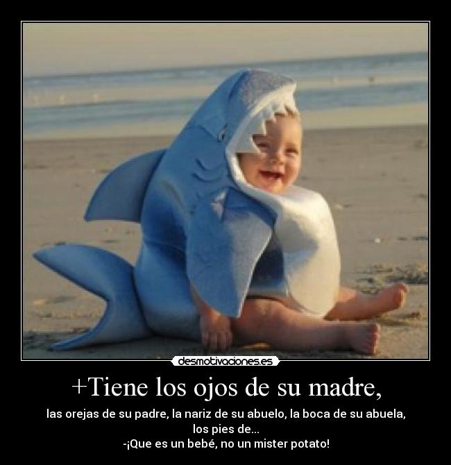 +Tiene los ojos de su madre, - 