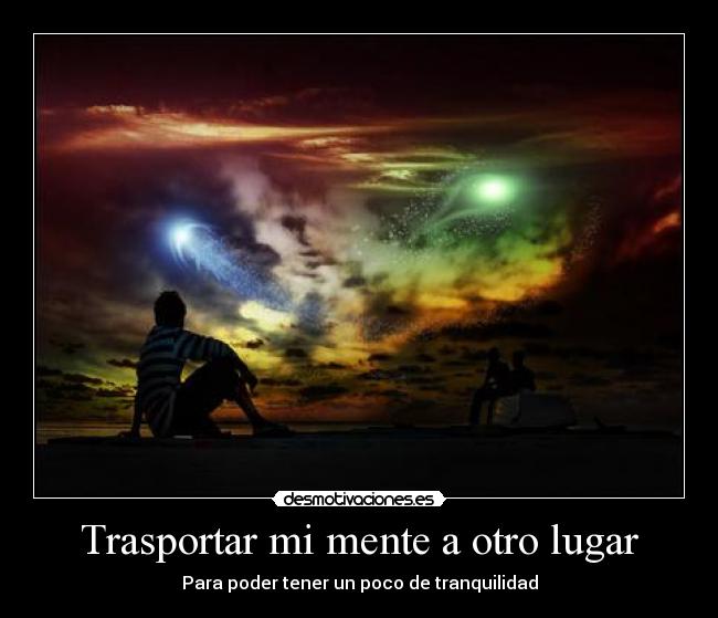 Trasportar mi mente a otro lugar -