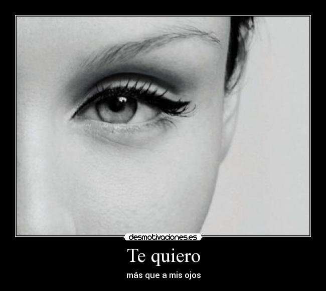 Te quiero - más que a mis ojos