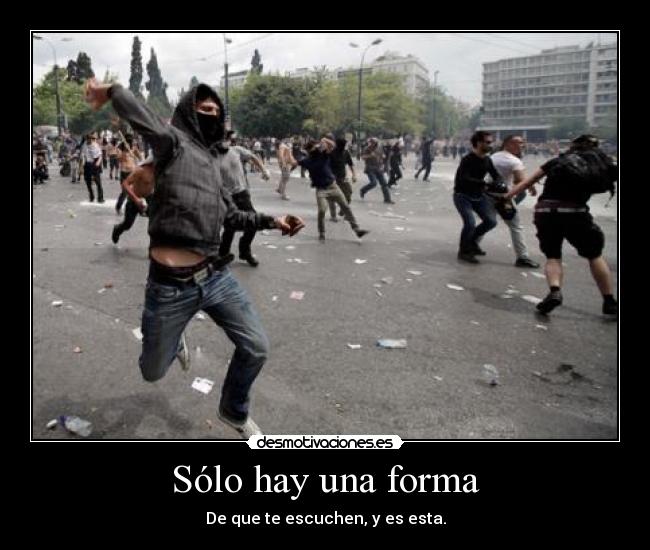 Sólo hay una forma - De que te escuchen, y es esta.