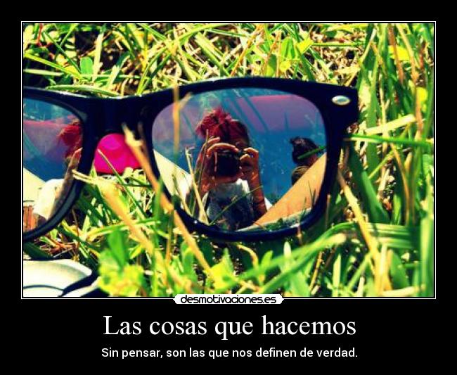 carteles cosas pensar hacemos desmotivaciones