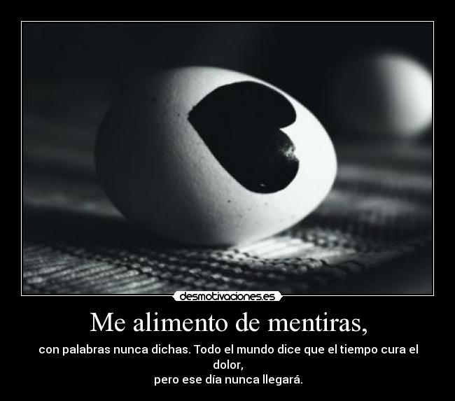 Me alimento de mentiras, - 