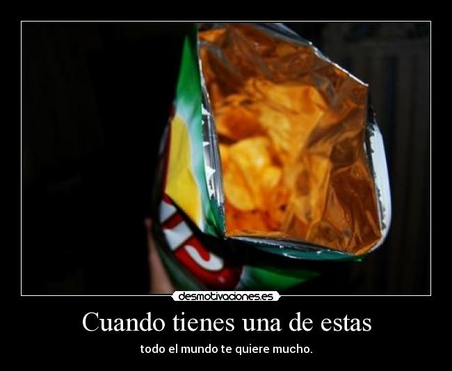 Cuando tienes una de estas - todo el mundo te quiere mucho.