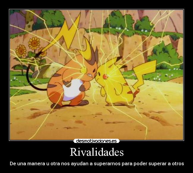 Rivalidades - De una manera u otra nos ayudan a superarnos para poder superar a otros