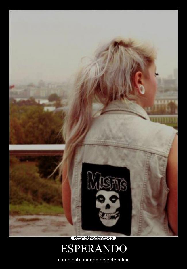 ESPERANDO - a que este mundo deje de odiar.