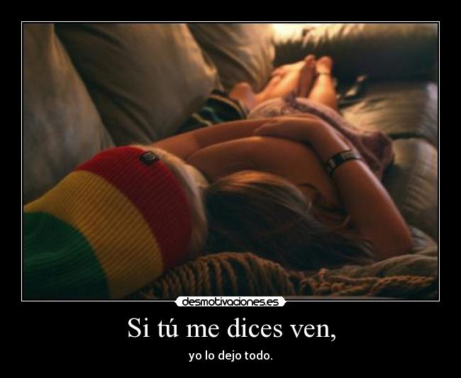 Si tú me dices ven, - 