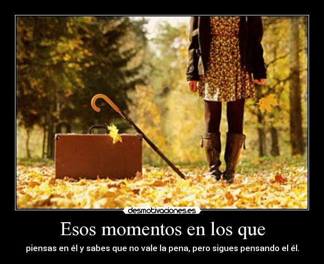 Esos momentos en los que - 