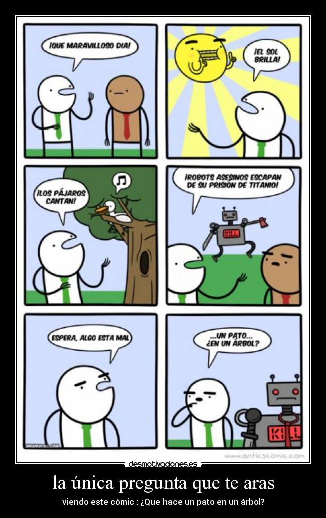 la única pregunta que te aras - viendo este cómic : ¿Que hace un pato en un árbol?