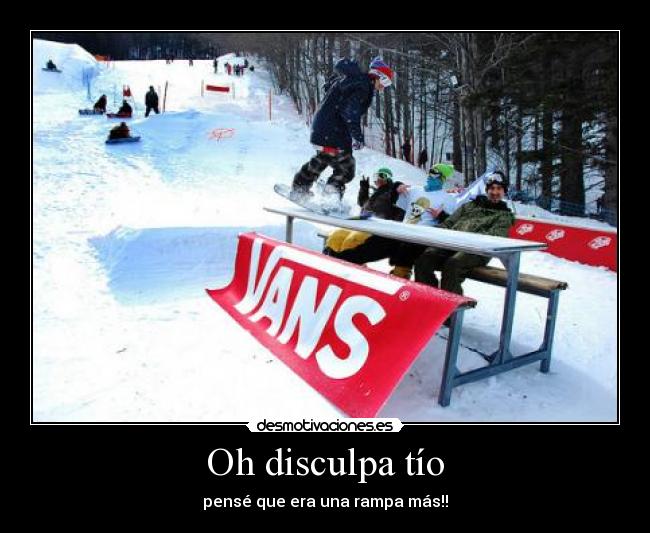 Oh disculpa tío - pensé que era una rampa más!!