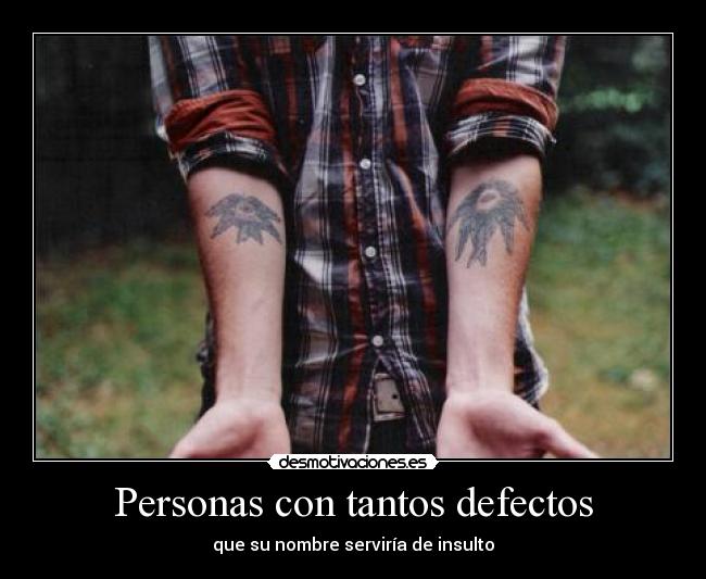 Personas con tantos defectos -