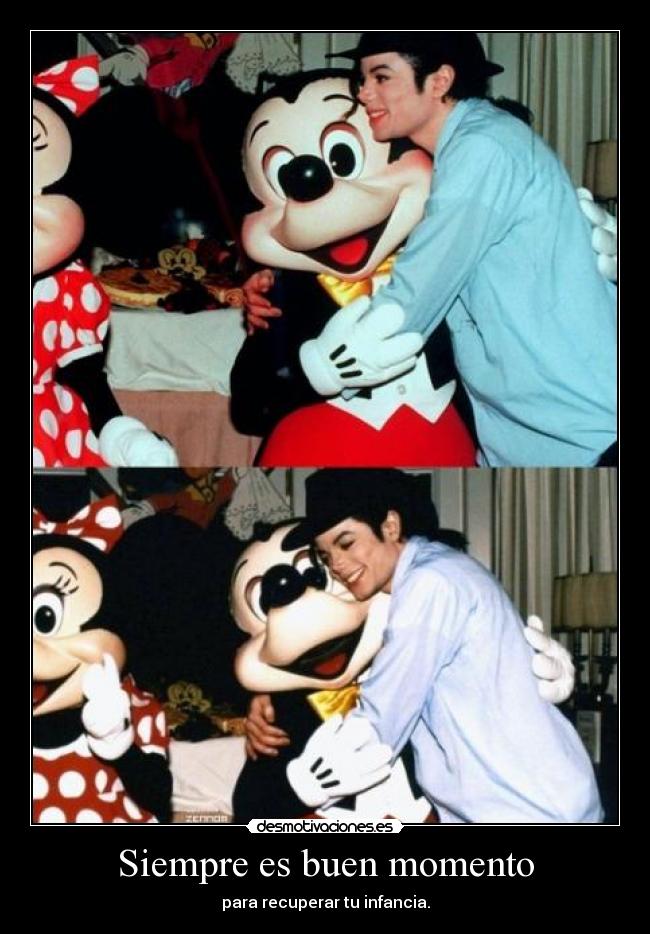 Siempre es buen momento - para recuperar tu infancia.