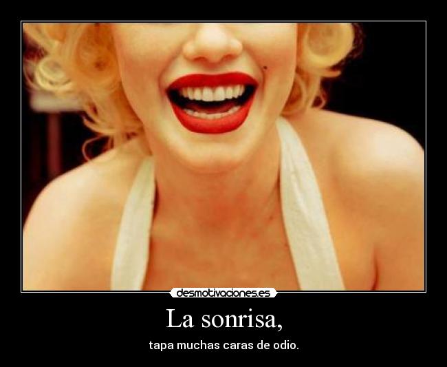 La sonrisa, - tapa muchas caras de odio.