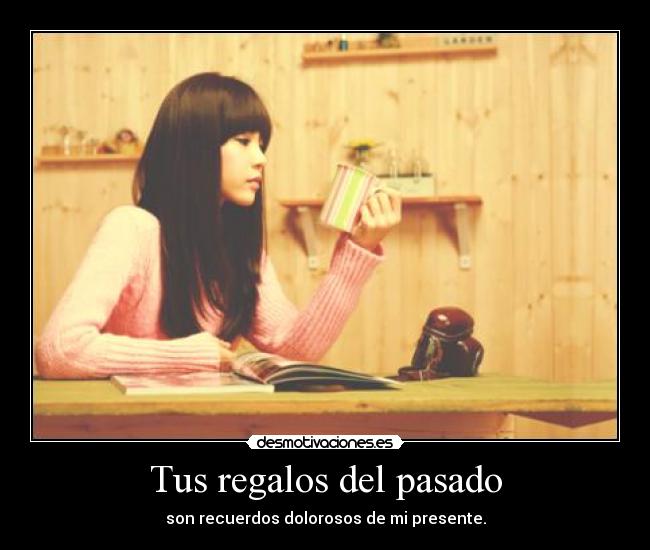 Tus regalos del pasado -