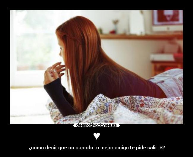 ♥ - ¿cómo decir que no cuando tu mejor amigo te pide salir :S?