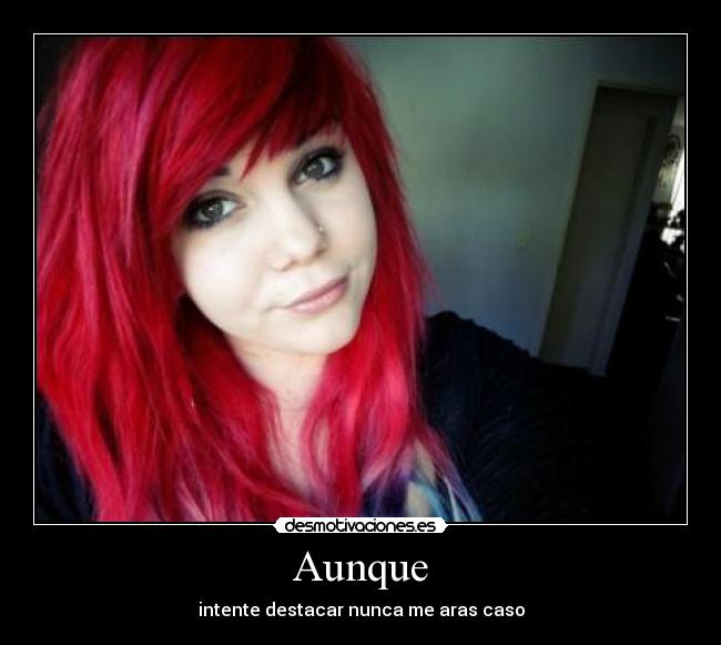 Aunque - intente destacar nunca me aras caso