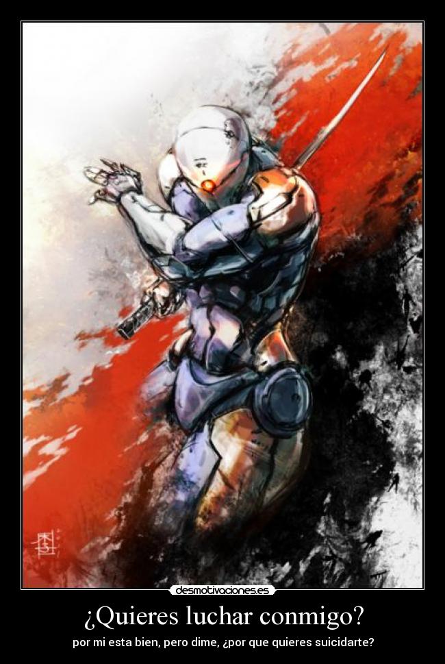 ¿Quieres luchar conmigo? - por mi esta bien, pero dime, ¿por que quieres suicidarte?