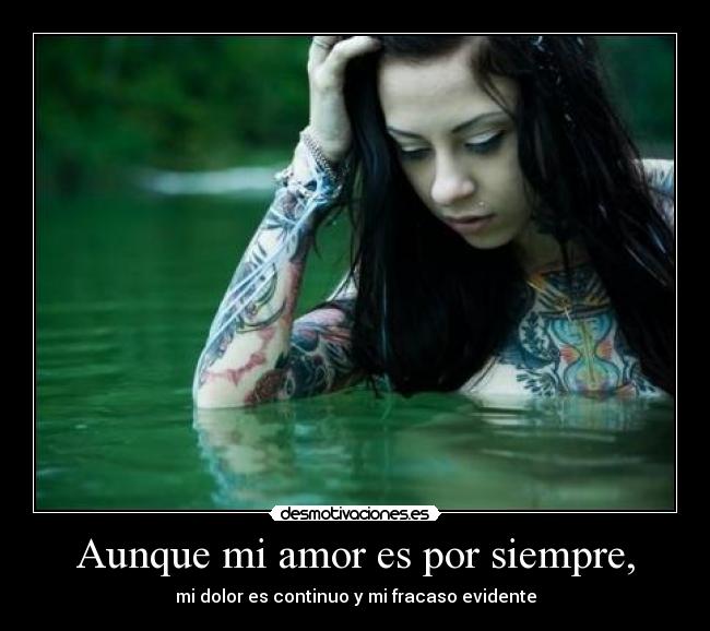 Aunque mi amor es por siempre, -