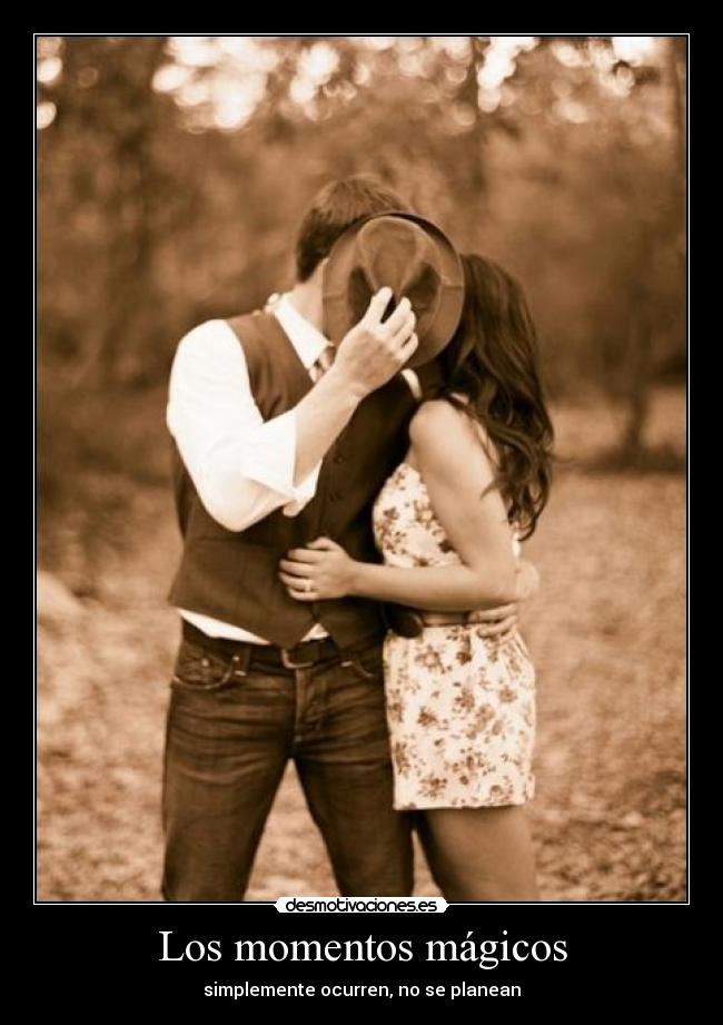 Los momentos mágicos - simplemente ocurren, no se planean