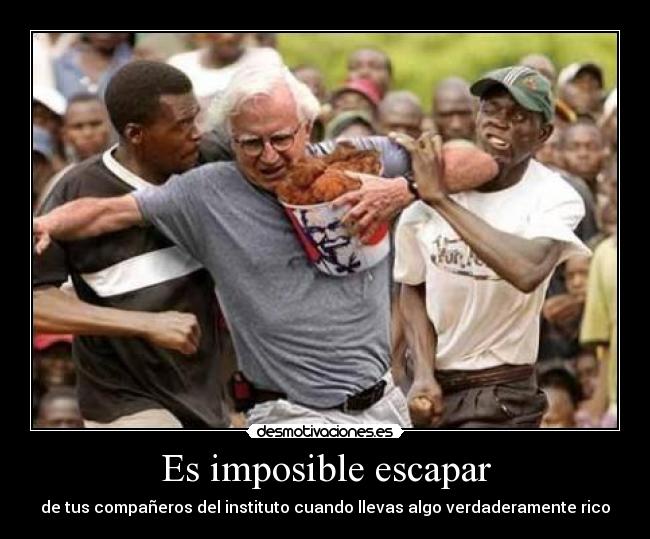 Es imposible escapar - de tus compañeros del instituto cuando llevas algo verdaderamente rico