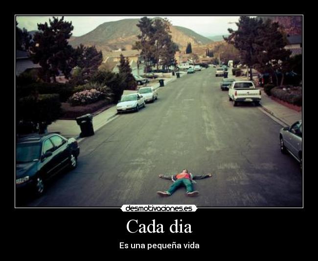 Cada dia - Es una pequeña vida