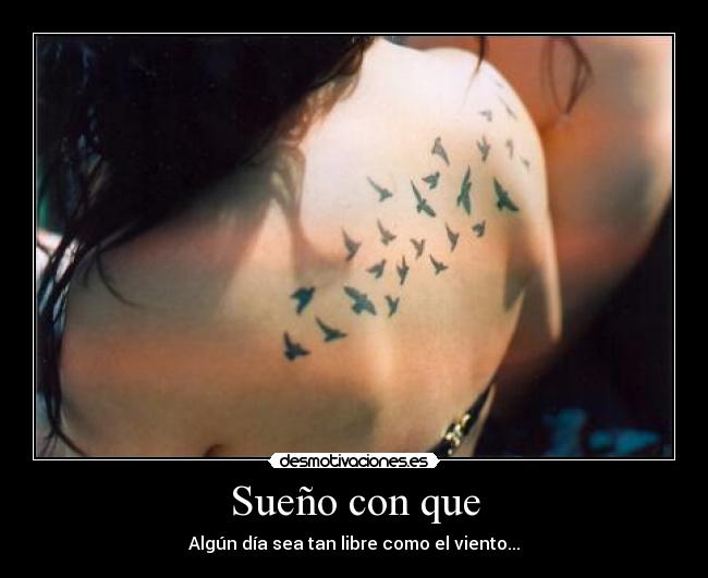 Sueño con que - Algún día sea tan libre como el viento...