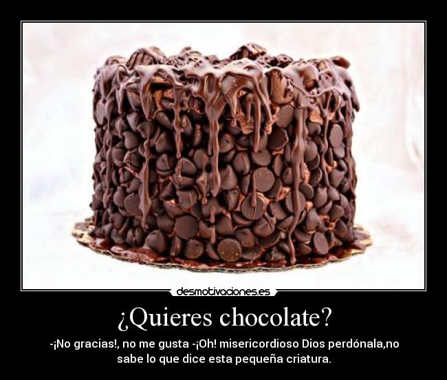 ¿Quieres chocolate? - 