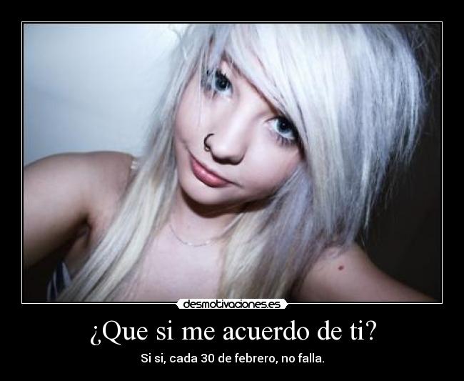 ¿Que si me acuerdo de ti? -