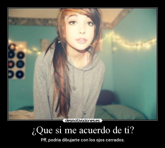 ¿Que si me acuerdo de ti? - 