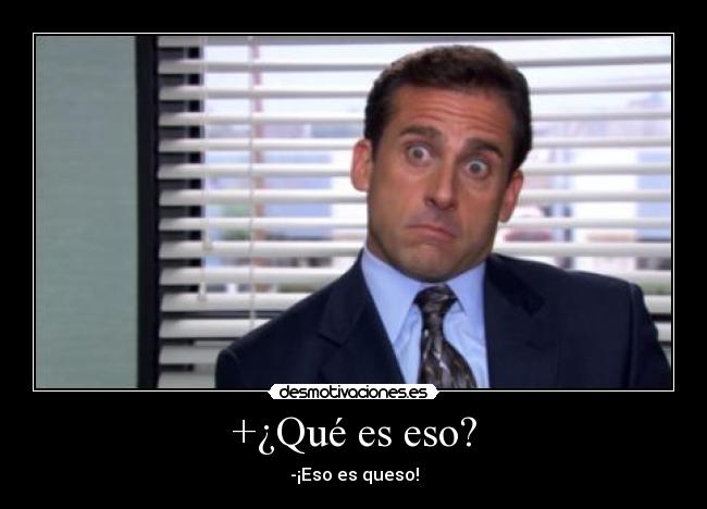 +¿Qué es eso? -
