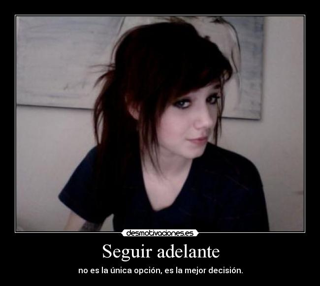 Seguir adelante - no es la única opción, es la mejor decisión.